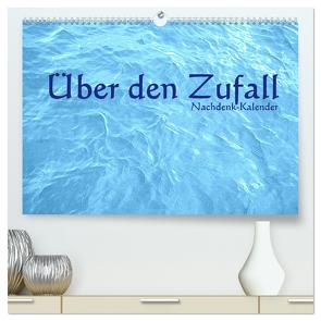 Über den Zufall – Nachdenk-Kalender (hochwertiger Premium Wandkalender 2024 DIN A2 quer), Kunstdruck in Hochglanz von Lemmermann,  Jürgen