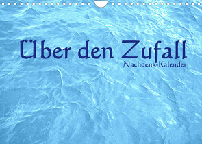 Über den Zufall – Nachdenk-Kalender (Wandkalender 2022 DIN A4 quer) von Lemmermann,  Jürgen