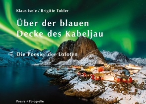 Über der blauen Decke des Kabeljau von Isele,  Klaus, Tobler,  Brigitte