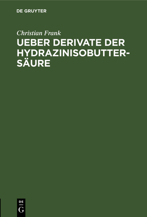 Ueber Derivate der Hydrazinisobuttersäure von Frank,  Christian