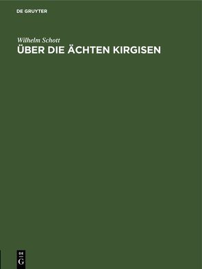 Über die Ächten Kirgisen von Schott,  Wilhelm