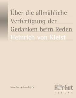 Über die allmähliche Verfertigung der Gedanken beim Reden von Kleist,  Heinrich von, Nettekoven,  Elmar