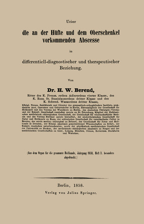 Ueber die an der Hüfte und dem Oberschenkel vorkommenden Abscesse in differentiell-diagnostischer und therapeutischer Beziehung von Berend,  H. W.