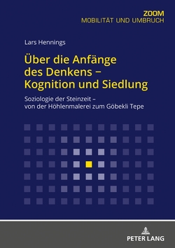 Über die Anfänge des Denkens − Kognition und Siedlung von Hennings,  Lars