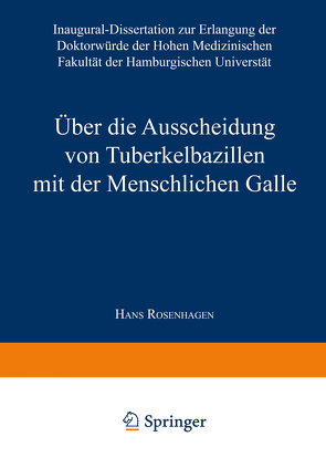 Über die Ausscheidung von Tuberkelbazillen mit der Menschlichen Galle von Rosenhagen,  Hans