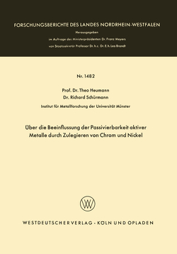 Über die Beeinflussung der Passivierbarkeit aktiver Metalle durch Zulegieren von Chrom und Nickel von Heumann,  Theo