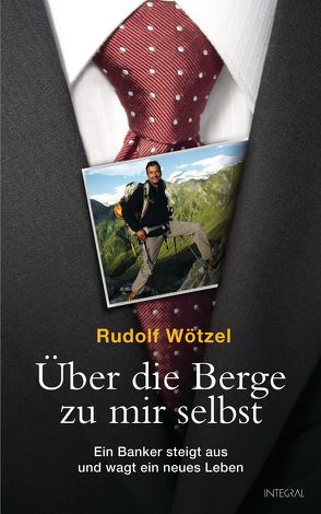 Über die Berge zu mir selbst von Wötzel,  Rudolf