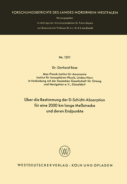 Über die Bestimmung der D-Schicht-Absorption für eine 2000 km lange Meßstrecke und deren Endpunkte von Rose,  Gerhard