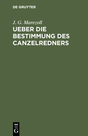 Ueber die Bestimmung des Canzelredners von Marezoll,  J. G.