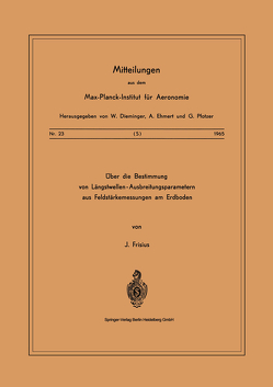 Über die Bestimmung von Längstwellen-Ausbreitungsparametern aus Feldstärkemessungen am Erdboden von Frisius,  J.