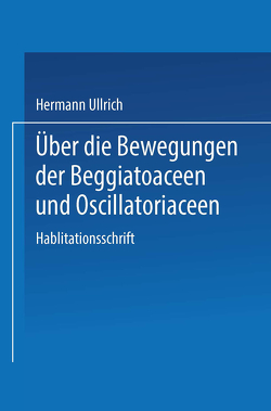 Über die Bewegungen der Beggiatoaceen und Oscillatoriaceen von Ullrich,  Hermann