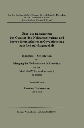 Über die Beziehungen der Qualität des Nahrungseiweißes und der von ihr unterhaltenen Oxydationslage zum Leberglykogengehalt von Huchtemann,  Theodor