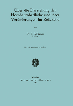 Über die Darstellung der Hornhautoberfläche und ihrer Veränderungen im Reflexbild von Fischer,  F. P.