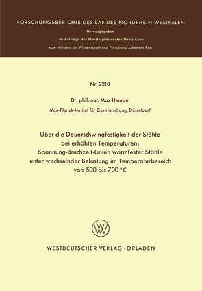 Über die Dauerschwingfestigkeit der Stähle bei erhöhten Temperaturen: Spannung-Bruchzeit-Linien warmfester Stähle unter wechselnder Belastung im Temperaturbereich von 500 bis 700°C von Hempel,  Max