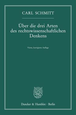 Über die drei Arten des rechtswissenschaftlichen Denkens. von Schmitt,  Carl