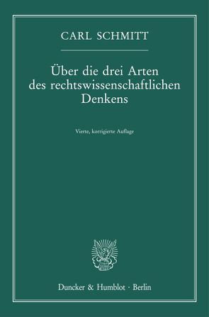 Über die drei Arten des rechtswissenschaftlichen Denkens. von Schmitt,  Carl