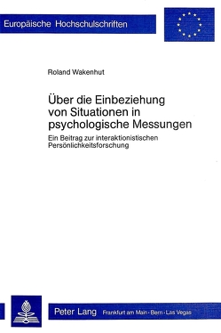 Über die Einbeziehung von Situationen in psychologische Messungen von Wakenhut,  Roland