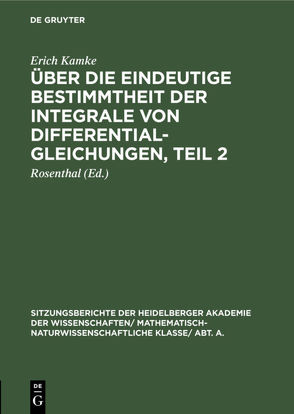 Über die eindeutige Bestimmtheit der Integrale von Differentialgleichungen, Teil 2 von Kamke,  Erich, Rosenthal