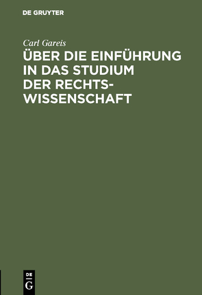 Über die Einführung in das Studium der Rechtswissenschaft von Gareis,  Carl