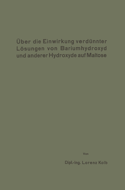 Über die Einwirkung verdünnter Lösungen von Bariumhydroxyd und anderer Hydroxyde auf Maltose von Kolb,  Lorenz