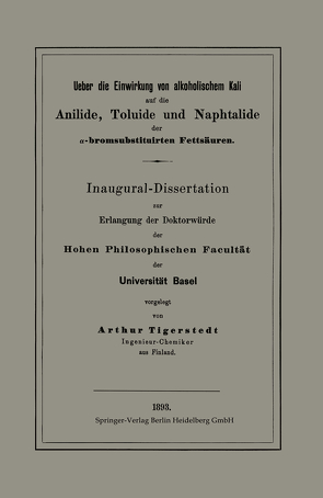 Ueber die Einwirkung von alkoholischem Kali auf die Anilide, Toluide und Naphtalide der α-bromsubstituirten Fettsäuren von Tigerstedt,  Arthur