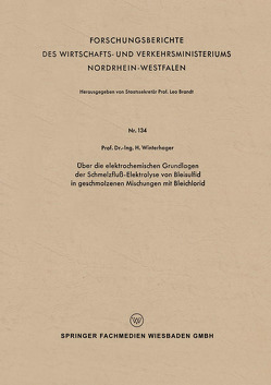 Über die elektrochemischen Grundlagen der Schmelzfluß-Elektrolyse von Bleisulfid in geschmolzenen Mischungen mit Bleichlorid von Winterhager,  Helmut