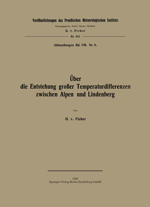 Über die Entstehung großer Temperaturdifferenzen zwischen Alpen und Lindenberg von von Ficker,  Heinrich