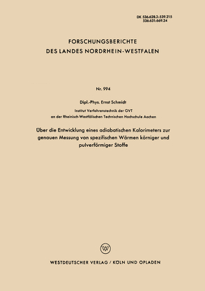 Über die Entwicklung eines adiabatischen Kalorimeters zur genauen Messung von spezifischen Wärmen körniger und pulverförmiger Stoffe von Schmidt,  Ernst