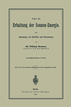 Ueber die Erhaltung der Sonnen-Energie. Eine Sammlung von Schriften und Discussionen von Siemens,  William