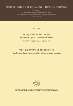 Über die Ermittlung der optimalen Trocknungsbedingungen für Ziegeleierzeugnisse von Pels Leusden,  Carl-Otto, Weber,  Hans-Bernd