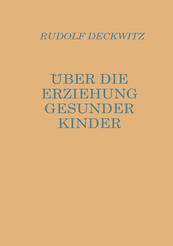 Über die Erziehung gesunder Kinder von Degkwitz,  Rudolf