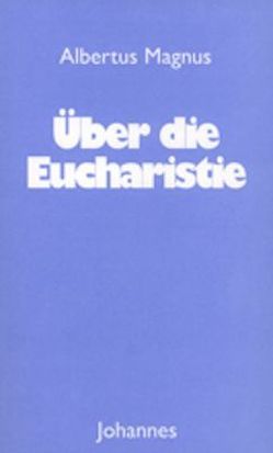 Über die Eucharistie von Albertus Magnus, Meyer,  Ruth, Schlosser,  Marianne