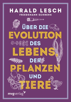 Über die Evolution des Lebens, der Pflanzen und Tiere von Lesch,  Harald, Schrenk,  Friedemann