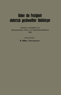 Ueber die Festigkeit elektrisch geschweißter Hohlkörper von Höhn,  Eduard