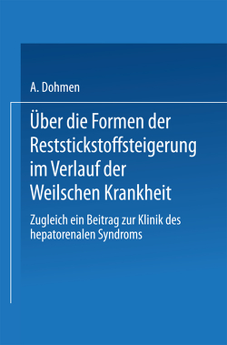 Über die Formen der Reststickstoffsteigerung im Verlauf der Weilschen Krankheit von Dohmen,  Arnold