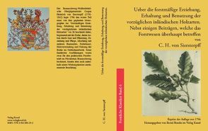 Ueber die forstmäßige Erziehung, Erhaltung und Benutzung der vorzüglichsten inländischen Holzarten von Bendix,  Bernd, Sierstorpff,  C H von