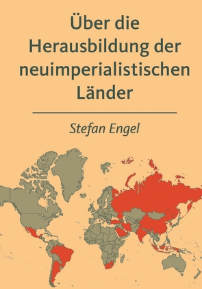 Über die Herausbildung der neuimperialistischen Länder von Engel,  Stefan