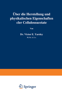 Über die Herstellung und physikalischen Eigenschaften der Celluloseacetate von Yarsley,  Victor E.