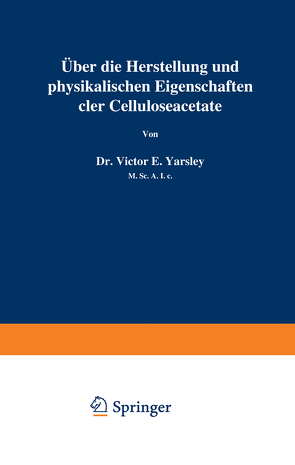 Über die Herstellung und physikalischen Eigenschaften der Celluloseacetate von Yarsley,  Victor E.