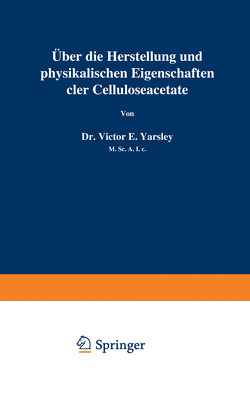 Über die Herstellung und physikalischen Eigenschaften der Celluloseacetate von Yarsley,  Victor E.