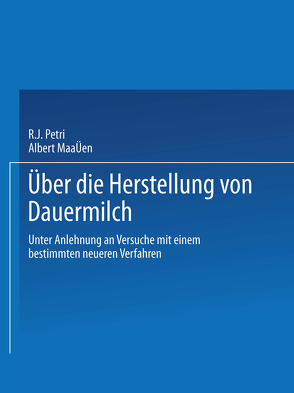 Ueber die Herstellung von Dauermilch von Maaßen,  Albert, Petri,  R. J.