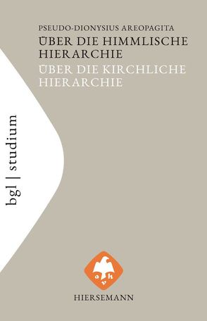 Über die himmlische Hierarchie. Über die kirchliche Hierarchie von Gessel,  Wilhelm, Heil,  Günter, Pseudo-Dionysius Areopagita