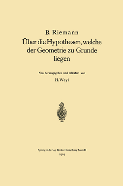 Über die Hypothesen, welche der Geometrie zu Grunde liegen von Riemann,  Bernhard, Weyl,  Hermann