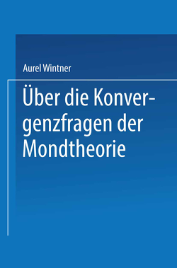 Über die Konvergenzfragen der Mondtheorie von Wintner,  Aurel