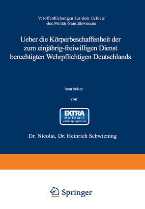 Ueber die Körperbeschaffenheit der zum einjährig-freiwilligen Dienst berechtigten Wehrpflichtigen Deutschlands von Nicolai,  Wilhelm, Schwiening,  Heinrich