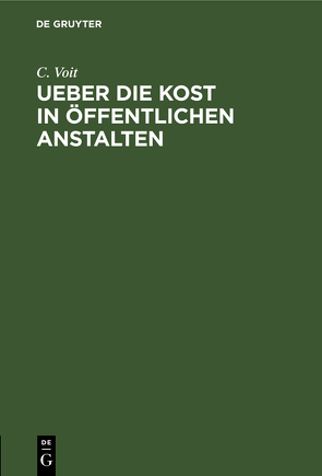 Ueber die Kost in öffentlichen Anstalten von Voit,  C.