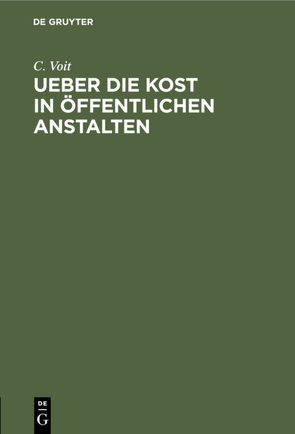 Ueber die Kost in öffentlichen Anstalten von Voit,  C.