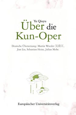 Über die Kun-Oper von Woesler,  Martin, Yu,  Qiuyu