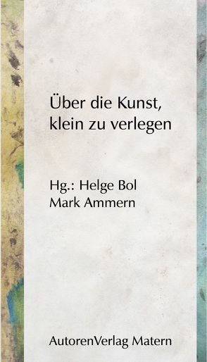 Über die Kunst, klein zu verlegen von Ammern,  Mark, Bol,  Helge