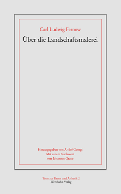 Über die Landschaftmalerei von Fernow,  Carl Ludwig, Georgi,  André, Grave,  Johannes